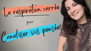 Canalisez vos pensées et retrouvez le calme avec La respiration carrée [upl. by Alrep755]