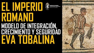 El Imperio Romano modelo de integración crecimiento y seguridad Eva Tobalina [upl. by Esinehc365]