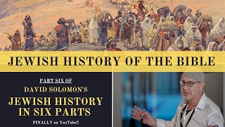 JEWISH HISTORY IN SIX PARTS PART 6  JEWISH HISTORY OF THE BIBLE [upl. by Hadley]