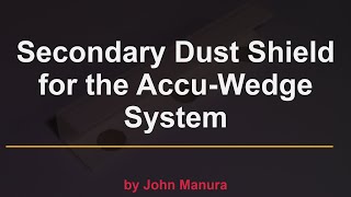 Secondary Dust Shield for the AccuWedge System [upl. by Shifra]