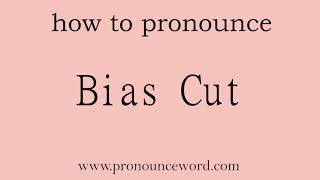 Bias Cut How to pronounce Bias Cut in english correctStart with B Learn from me [upl. by Lleira701]