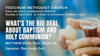 Whats the big deal abt baptism amp holy communion Matthew 28191914262628 Speaker Rev Andy Goh [upl. by Sivie]