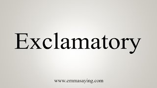 How To Say Exclamatory [upl. by Iras]