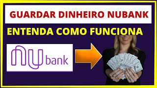 GUARDAR DINHEIRO NUBANK  Entenda como funciona a função guardar dinheiro nuconta [upl. by Ahsemit499]