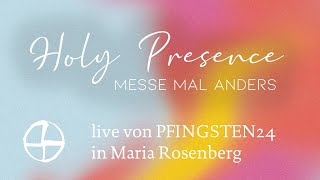 Festtagsmesse am 19 Mai  Holy Presence  Messe mal anders im Rahmen von PFINGSTEN24 [upl. by Declan]