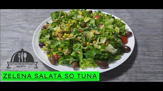 ZELENA SALATA SO TUNA  ЗЕЛЕНА САЛАТА СО ТУНА  NAJVKUSNITE DOMASNI RECEPTI recepti salata tuna [upl. by Wil]