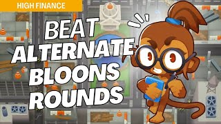 How to Beat Alternate Bloons Rounds Mode Hard on High Finance  BTD6 Strategy [upl. by Roanne]