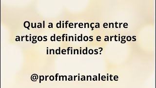 Qual a diferença entre artigos definidos e artigos indefinidos [upl. by Gerg529]