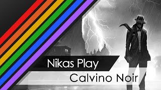 Calvino Noir  Nikas Play [upl. by Gnouc831]