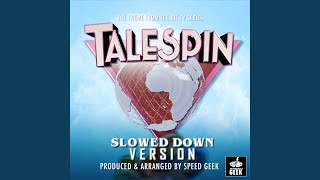 TaleSpin Main Theme From TaleSpin Slowed Down [upl. by Marius]