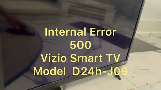 INTERNAL ERROR 500  VIZIO Smartcast TV Model D24hJ09  How to Bypass Error 24quot Class D D Series [upl. by Ivgnout]