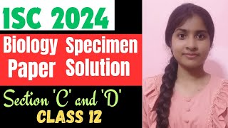 Biology specimen paper 📝 📝 solution class 12 ISC board 2024 RoliVermam2d [upl. by Armitage]