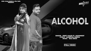 ALCOHOL  OFFICIAL VIDEO  PREET KALER FT JASHNMEET  HIGH SCALE MUSIC latestpunjabisong punjabi [upl. by Carri]