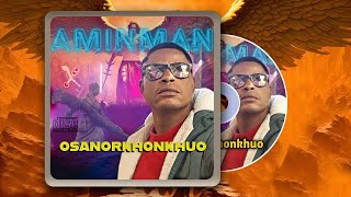 Osanorkhonkhuo  AminMan  Edo Music [upl. by Naziaf]