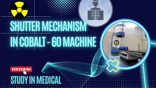 Shutter mechanism in cobalt 60 machine  telecobalt therapy machine in radiation therapy [upl. by Salohci106]