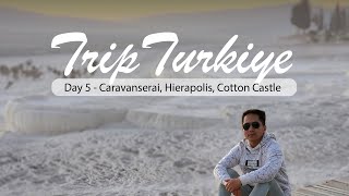 Trip Turki  Day 5 Caravanserai Hierapolis Cotton castle [upl. by Blackmun]