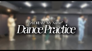 DCRUNCH디크런치  DAYDREAM quotMy Namequot Dance Practice안무영상 [upl. by Rouvin804]