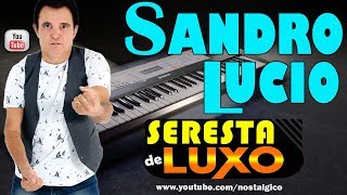 Seresta Brega de Luxo com SANDRO LUCIO [upl. by Goren]