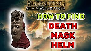 How To Find Death Mask Helm  Elden Ring Shadow of the Erdtree [upl. by Shih]