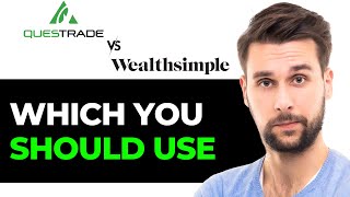 Questrade vs Wealthsimple 2024 Which One is Better for You [upl. by Refanej]