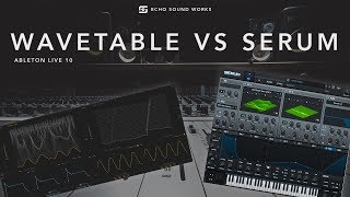 Serum VS Wavetable Ableton Live 10 [upl. by Ranite]