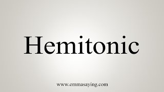 How To Say Hemitonic [upl. by Loren855]