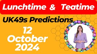 UK49s Lunchtime and Teatime Predictions for October 12 2024  Lucky Numbers [upl. by Annoyek537]