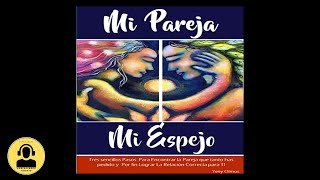 Mi Pareja Mi Espejo Audiolibro 🎧 de Yeny Olmos [upl. by Occer]