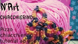 CHIACCHIERINO Pizzo chiacchierino tutorial ad ago [upl. by Zetnod148]