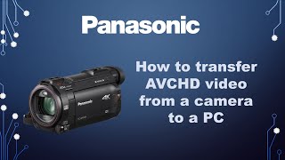 Panasonic  Camcorders  Function  How to transfer AVCHD Video to a PC [upl. by Ylesara]