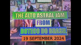 Vol17 No02  ALTO ASTRAL JAM FROM BOTECO DO BRASIL  GLASGOW suk  19 SEPTEMBER 2024 [upl. by Aieki565]