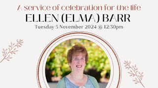 5th November 2024  1230pm  A service to celebrate the life of Ellen Mary Elma Barr [upl. by Weidar]