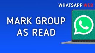 How To Mark A Group As Read On WhatsApp Web On PC New Update [upl. by Clarisa]