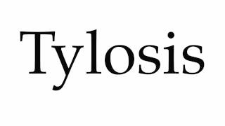 How to Pronounce Tylosis [upl. by Inoek193]