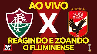 FLUMINENSE X AL AHLY AO VIVO  REACT E ZOANDO O RIVAL  MUNDIAL DE CLUBES 2023 [upl. by Nuarb]