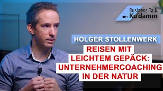 Holger Stollenwerk Reisen mit leichtem Gepäck  Nachhaltiges Unternehmercoaching in der Natur [upl. by Nosnah914]