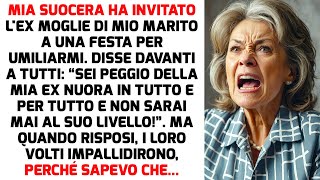 Mia Suocera Per Umiliarmi Ha Invitato Alla Festa Lex Moglie Di Mio Marito Ma  STORIE DI VITA [upl. by Hillary]