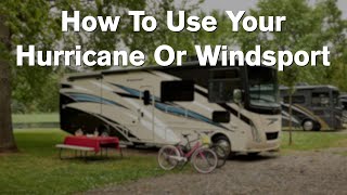 How To Use Your Class A Hurricane amp Windsport Motorhome From Thor Motor Coach [upl. by Nichola]