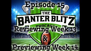 The Banter Blitz Podcast  Reviewing Week 13 and Getting you Ready for Week 14 of the NFL Season [upl. by Mirabella]