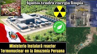 Mínem instalará reactores nucleares en la selva Peruana‼️🇵🇪😱 [upl. by Katzman17]