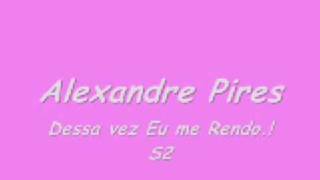 Alexandre Pires Dessa vez Eu me Rendo S2 Lyrics [upl. by Layla816]