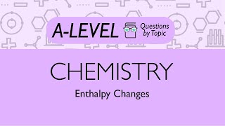 Enthalpy Changes  Q3  Chemistry ALevel  PMT Education [upl. by Blackburn]