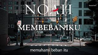 NOAH  Membebaniku Lirik [upl. by Inalaek]