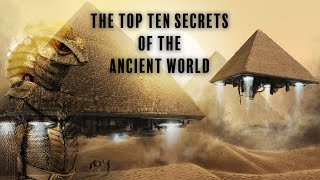 The Top Ten Secrets of the Ancient World  Full HD Documentary Ancient World Exposed [upl. by Phio650]