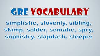 GRE Vocabulary Simplistic Slovenly Sibling Skimp Solder Somatic Spry Sophistry Slapdash [upl. by Ramraj]