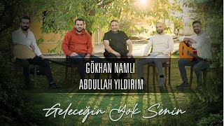 Gökhan Namlı feat Abdullah Yıldırım  Geleceğin Yok Senin Official Video [upl. by Harbard]