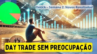 Semana 2 na Ontick Vale a Pena Continuar Fazendo day trade sem olhar a TELA PAYROLL [upl. by Jegar]