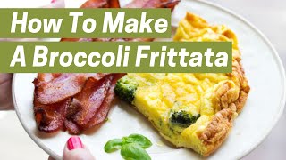 HOW TO MAKE A BROCCOLI FRITTATA [upl. by Chloras731]