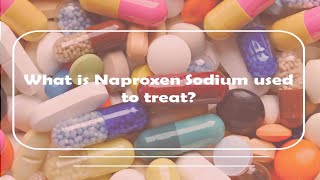 What is naproxen sodium used to treat [upl. by Marguerie807]