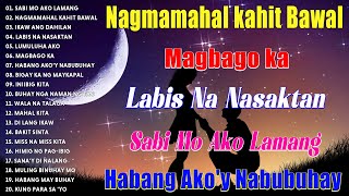 Best Of OPM Love Songs 2024 💔 Habang Akoy Nabubuhay  Sabi Mo Ako Lamang✨Tagalog Love Song 2024 [upl. by Treboh]